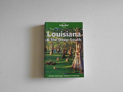 Imagen de archivo de Lonely Planet Louisiana & the Deep South (LONELY PLANET LOUISIANA AND THE DEEP SOUTH) a la venta por Ergodebooks