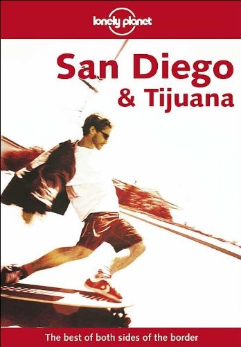 Stock image for Lonely Planet San Diego Tijuana (LONELY PLANET SAN DIEGO AND TIJUANA) for sale by Hafa Adai Books