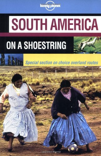 Beispielbild fr Lonely Planet South America on a Shoestring zum Verkauf von HPB-Red