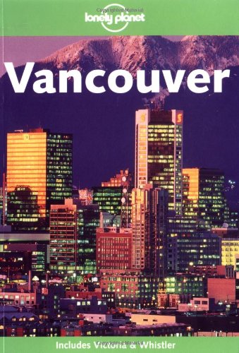 Beispielbild fr Lonely Planet Vancouver zum Verkauf von Wonder Book