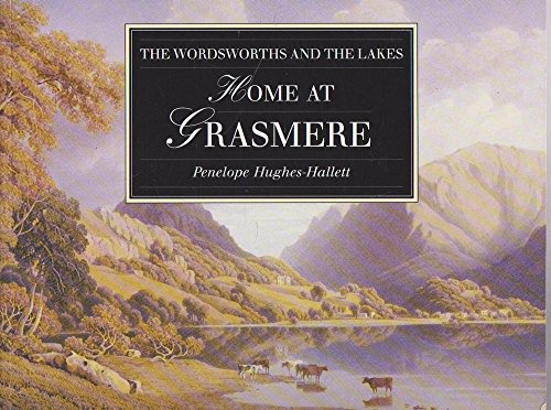 Stock image for Home at Grasmere. The Wordsworths and the Lakes. for sale by Lawrence Jones Books