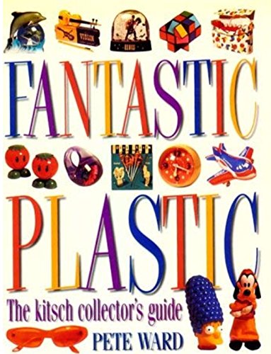 Stock image for Fantastic Plastic the Kitsch Collectors for sale by WorldofBooks
