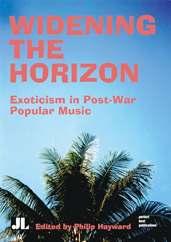 Stock image for Widening the Horizon : Exoticism in Post-War Popular Music for sale by Better World Books