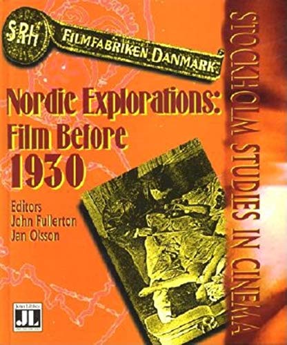 Imagen de archivo de Nordic Explorations: Film Before 1930 (Stockholm Studies in Cinema) a la venta por Bestsellersuk