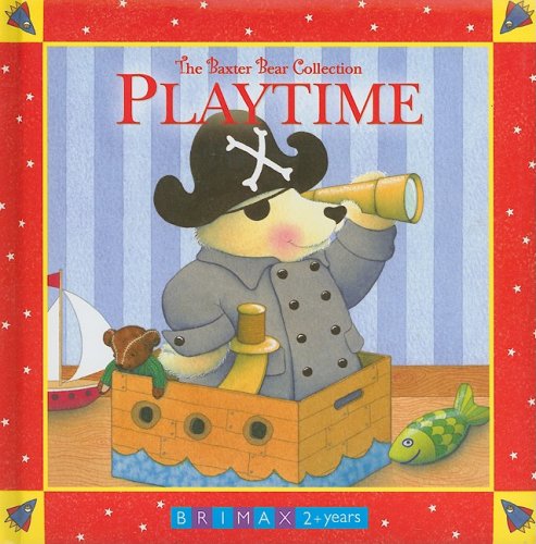 Beispielbild fr Playtime (Baxter Bear Collection) zum Verkauf von Wonder Book