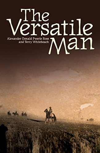 Stock image for The Versatile Man: The Life and Times of Don Ross Kaytetye Stockman for sale by Allyouneedisbooks Ltd