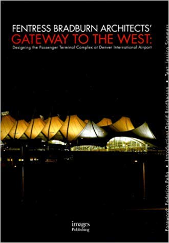 9781864700701: Gateway to the West: Designing the Passenger Terminal Complex at Denver International Airport (Building Monographs)