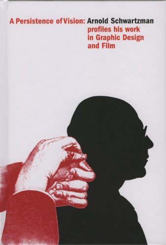9781864701210: Persistence of Vision: Arnold Schwartzman--The Graphic Design & Films of Arnold Schwartzman