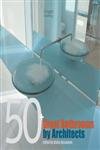 Stock image for 50 Great Bathrooms by Architects for sale by Better World Books