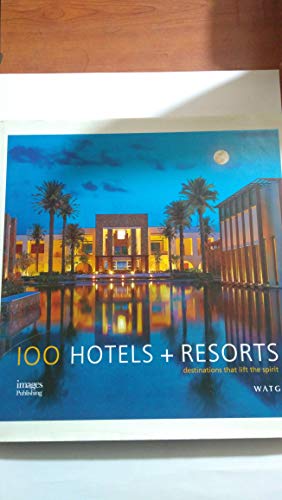 Stock image for 100 Hotels + Resorts: Destinations That Lift the Spirit for sale by ThriftBooks-Dallas