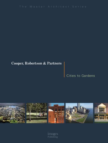 Cooper, Robertson & Partners: Cities to Gardens (Master Architect) (9781864701678) by Images Publishing Group