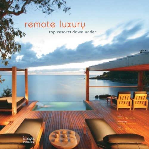 Stock image for Remote Luxury: Top Resorts Down Under for sale by Blue Vase Books