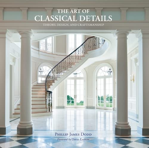 Beispielbild fr The Art of Classical Details: Theory, Design and Craftsmanship zum Verkauf von Magers and Quinn Booksellers