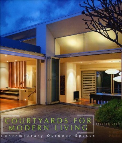 Beispielbild fr Courtyards for Modern Living: Contemporary Outdoor Spaces zum Verkauf von WorldofBooks