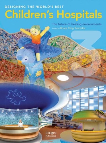 9781864703399: Designing the World's Best Children's Hospital: The Future of Healing Environments