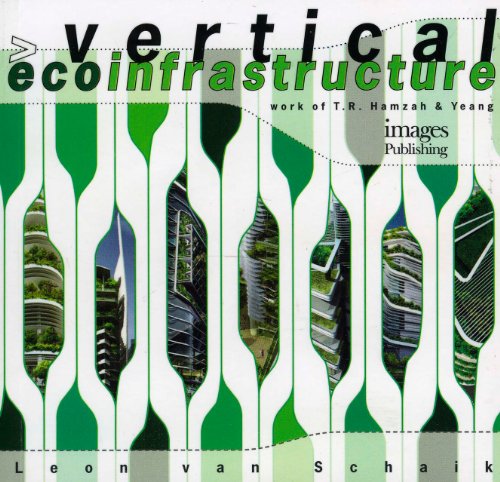 9781864703863: Vertical Ecoinfrastructure: The Work of T. R. Hamzah & Yeang: The Work of T.R. Hamzah and Yeang