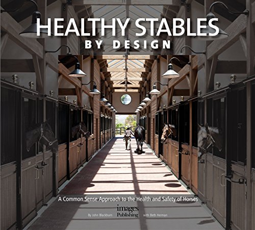 Healthy Stables by Design: A Common Sense Approach to the Health and Safety of Horses (9781864705157) by Blackburn, John; Herman, Beth