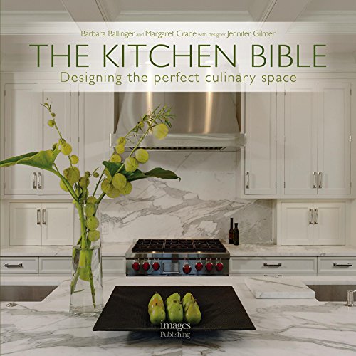 Stock image for The Kitchen Bible : Designing the Perfect Culinary Space for sale by Better World Books