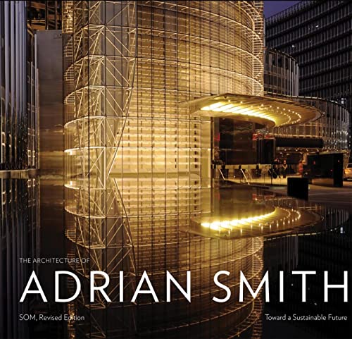 Beispielbild fr The Architecture of Adrian Smith : Towards a Sustainable Future zum Verkauf von Better World Books