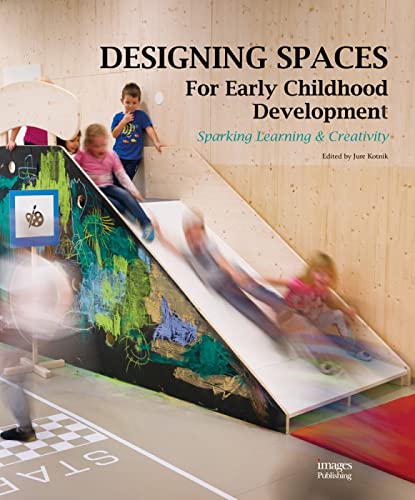 Imagen de archivo de Designing Spaces for Early Childhood Development: Sparking Learning & Creativity [Hardcover] Kotnik, Jure a la venta por Brook Bookstore