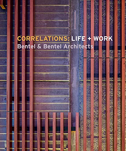 Beispielbild fr Correlations: Life + Work: Bentel & Bentel Architects zum Verkauf von Monster Bookshop