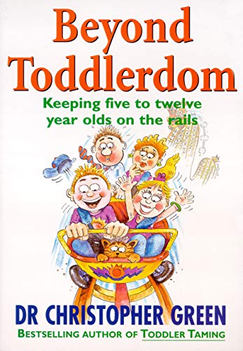 Stock image for Beyond Toddlerdom - Keeping Five To Twelve Year Olds On The Rails for sale by Syber's Books