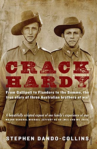 9781864710243: Crack Hardy: From Gallipoli to Flanders to the Somme, the True Story of Three Australian Brothers at War