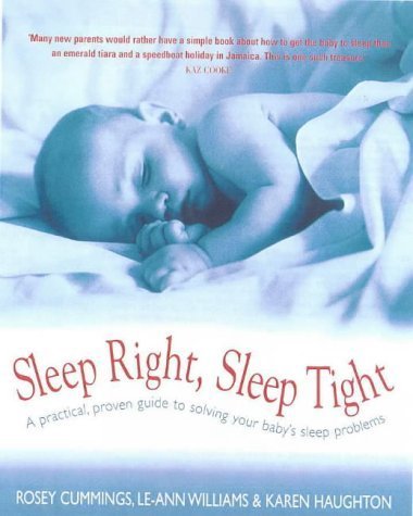 Beispielbild fr Sleep Right, Sleep Tight: A Practical, Proven Guide to Solving Your Baby's Sleep Problems zum Verkauf von AwesomeBooks