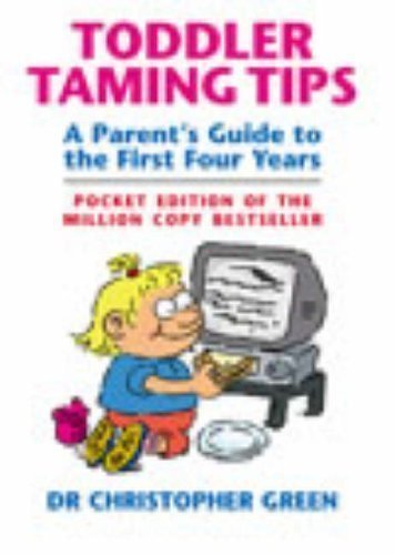 9781864710755: Toddler Taming Tips: A Parent's Guide to the First Four Years - Pocket Edition by Green, Dr Christopher [03 April 2003]