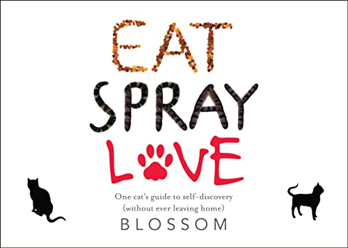 Beispielbild fr Eat, Spray, Love: One Cat's Guide to Self-Discovery (Without Ever Leaving Home) zum Verkauf von Books From California