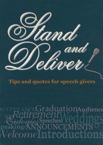 Stand and Deliver! - Tips and Quotes for Speech Givers