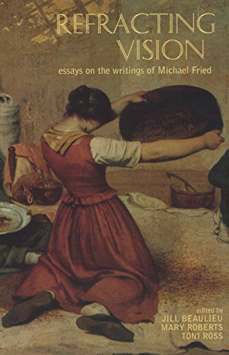 Beispielbild fr Refracting Vision: Essays on the Writings of Michael Fried zum Verkauf von HPB-Ruby