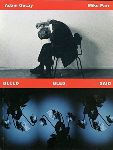 Stock image for Bleed Bled Said: Adam Geczy and Mike Parr [Soft Cover ] for sale by booksXpress