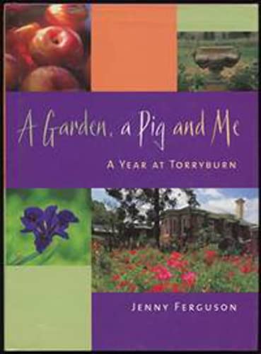 9781864980486: A Garden, a Pig and Me a Year at Torryburn