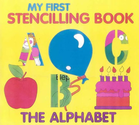 Stock image for My First Stencilling Book: the Alphabet (My First Stencilling Book) for sale by Ezekial Books, LLC