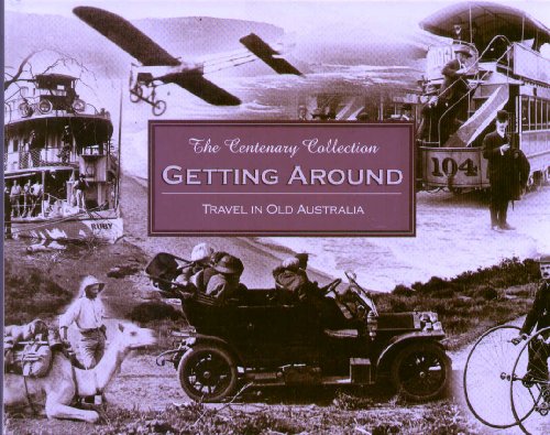 Imagen de archivo de Getting Around. Travel in Old Australia. The Centenary Collection. a la venta por Lawrence Jones Books