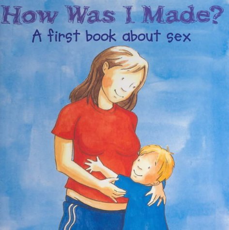 Beispielbild fr How Was I Made? a First Book About Sex zum Verkauf von WorldofBooks