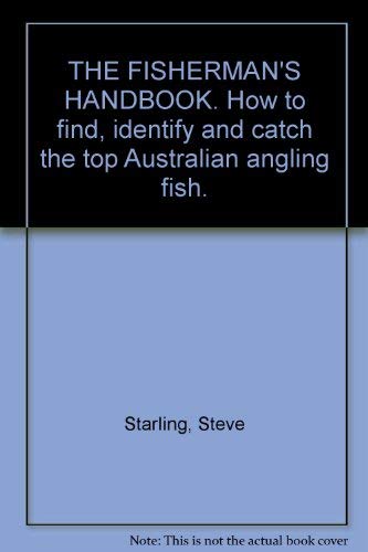 9781865051185: THE FISHERMAN'S HANDBOOK. How to find, identify and catch the top Australian angling fish.