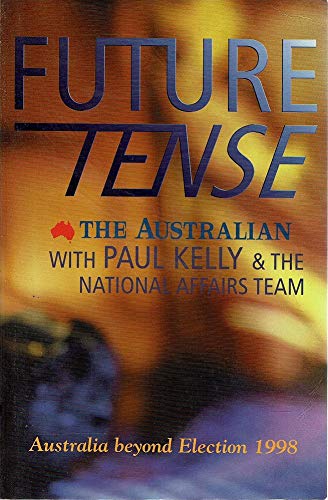 Stock image for Future Tense : Australia Beyond Election 1998 for sale by Dromanabooks