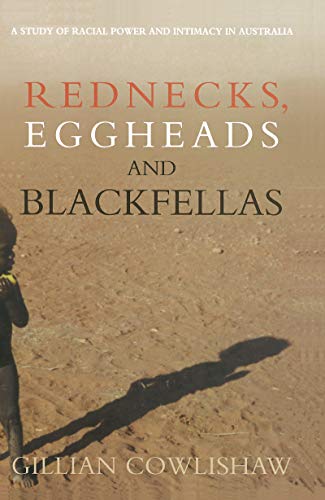 Beispielbild fr Rednecks, Eggheads and Blackfellas: A study of racial power and intimacy in Australia zum Verkauf von Blackwell's