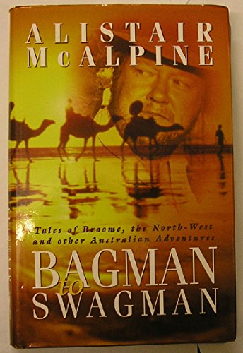 Beispielbild fr Bagman to Swagman: Tales of Broome, the North-West and Other Australian Adventures zum Verkauf von WorldofBooks