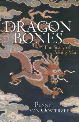 Dragon Bones: The Story of Peking Man - Van Oosterzee, Penny