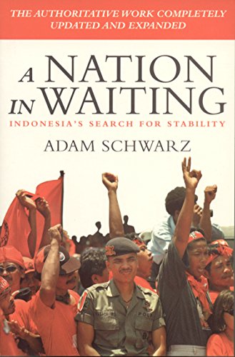 A Nation in Waiting: Indonesia's Search for Stability (South Asian Studies) - Schwarz, Adam