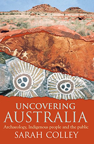 Uncovering Australia. Archaeology, Indigenous People and the Public