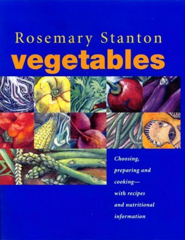 Imagen de archivo de Vegetables: Preparing, Choosing, Cooking. with Recipes and Nutritional Information a la venta por AwesomeBooks