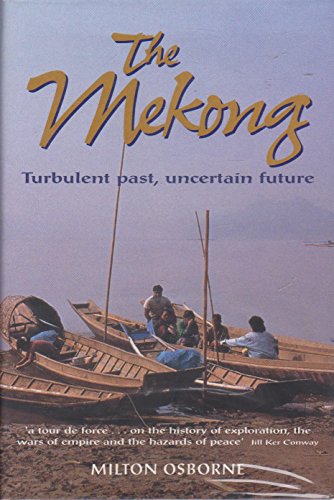 Stock image for The Mekong: Turbulent Past, Uncertain Future for sale by WorldofBooks