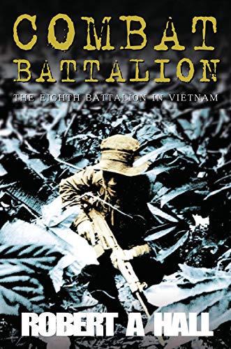 Combat Battalion : The Eighth Battalion In Vietnam