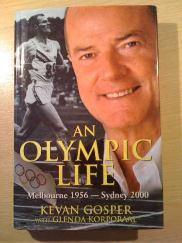 Stock image for AN OLYMPIC LIFE, Melbourne 1956 to Sydney 2000 for sale by Book Orphanage