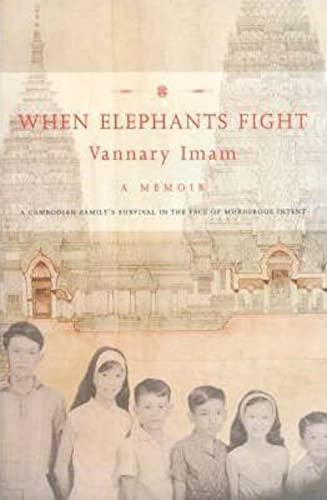 Stock image for When Elephants Fight: A Cambodian Family's Survival in the Face of Murderous Intent for sale by AwesomeBooks