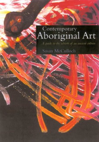 Stock image for Contemporary Aboriginal Art - A guide to the rebirth of an ancient culture. for sale by Books+